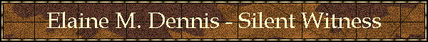 Elaine M. Dennis - Silent Witness